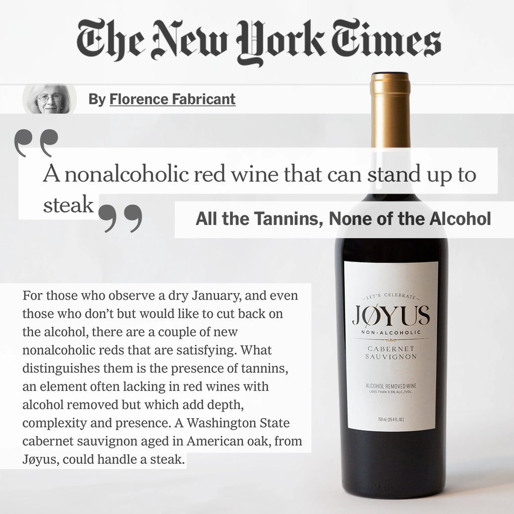 The New York Times describes Jøyus Non-Alcoholic Cabernet Sauvignon as "A nonalcoholic red wine that can stand up to steak"
