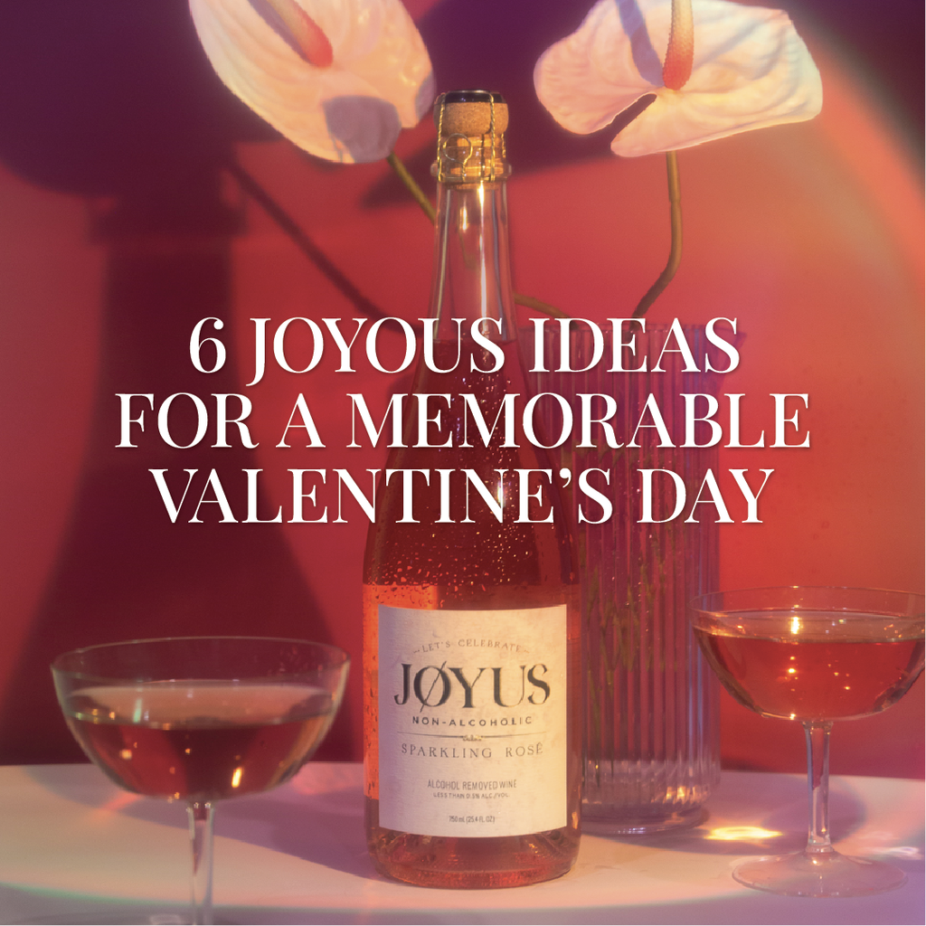 "Six Joyous Ideas for a Memorable Valentine's Day" text over a bottle of Jøyus Non-Alcoholic Sparkling Rosé